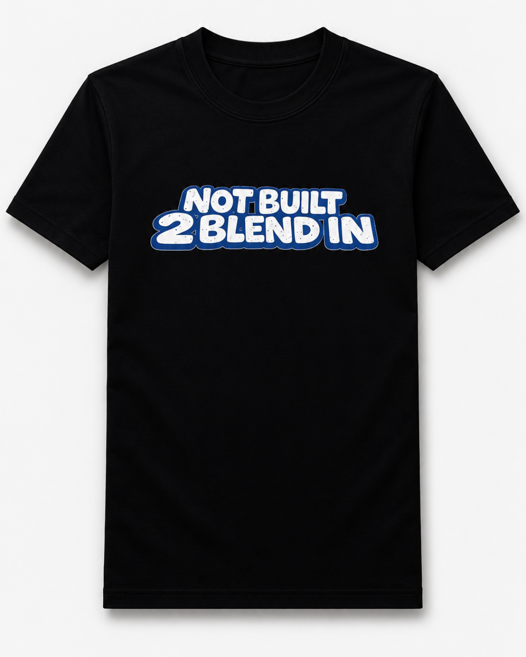 Not Built To Blend In | Black